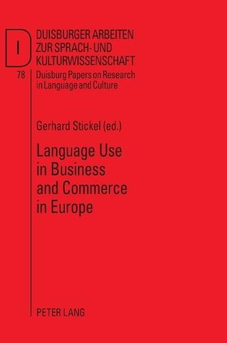 Language Use in Business and Commerce in Europe: Contributions to the Annual Conference 2008 of EFNIL in Lisbon