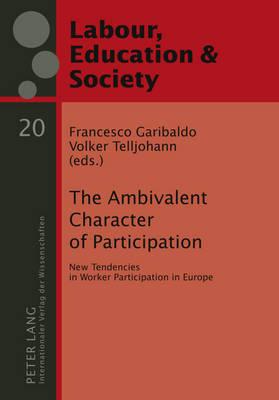 The Ambivalent Character of Participation: New Tendencies in Worker Participation in Europe