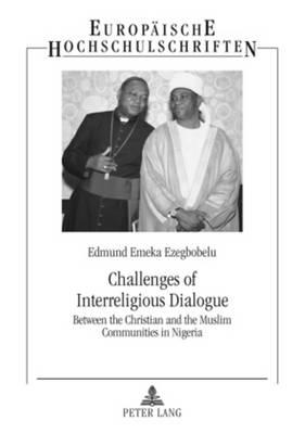 Challenges of Interreligious Dialogue: Between the Christian and the Muslim Communities in Nigeria