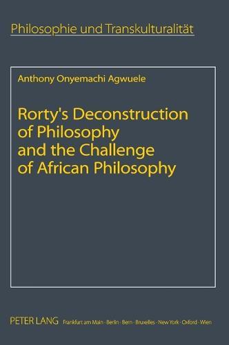Rorty’s Deconstruction of Philosophy and the Challenge of African Philosophy