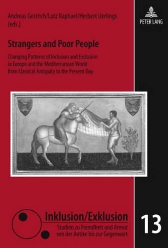 Strangers and Poor People: Changing Patterns of Inclusion and Exclusion in Europe and the Mediterranean World from Classical Antiquity to the Present Day