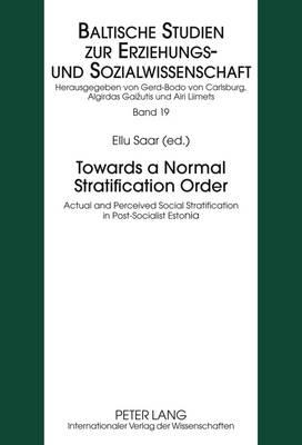 Towards a Normal Stratification Order: Actual and Perceived Social Stratification in Post-Socialist Estonia