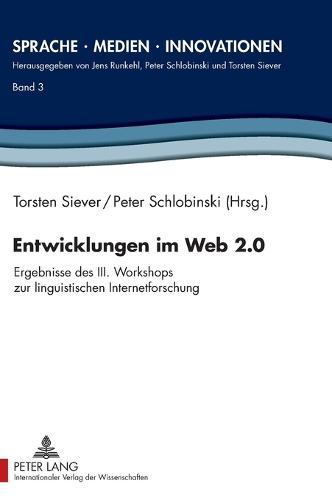 Entwicklungen im Web 2.0: Ergebnisse des III. Workshops zur linguistischen Internetforschung