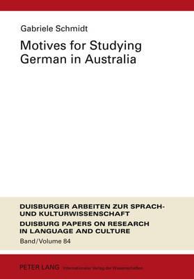 Motives for Studying German in Australia: Re-examining the Profile and Motivation of German Studies Students in Australian Universities
