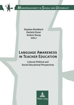 Language Awareness in Teacher Education: Cultural-Political and Social-Educational Perspectives