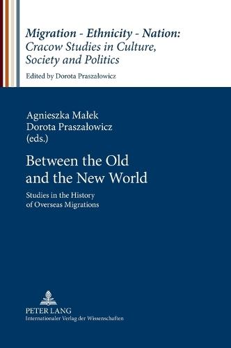 Between the Old and the New World: Studies in the History of Overseas Migrations
