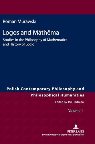Logos and Máthēma: Studies in the Philosophy of Mathematics and History of Logic
