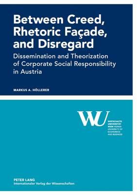 Between Creed, Rhetoric Façade, and Disregard: Dissemination and Theorization of Corporate Social Responsibility in Austria