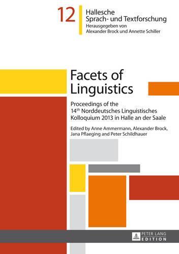 Facets of Linguistics: Proceedings of the 14 th  Norddeutsches Linguistisches Kolloquium 2013 in Halle an der Saale