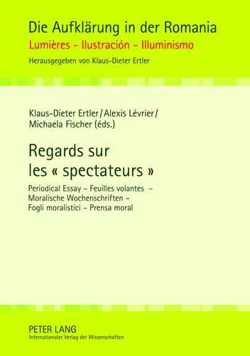Regards sur les « spectateurs »: Periodical Essay – Feuilles volantes – Moralische Wochenschriften – Fogli moralistici – Prensa moral