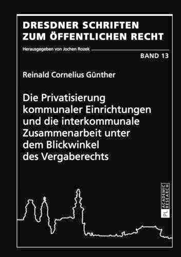 Die Privatisierung kommunaler Einrichtungen und die interkommunale Zusammenarbeit unter dem Blickwinkel des Vergaberechts