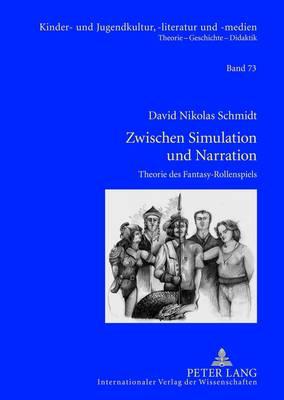 Zwischen Simulation und Narration: Theorie des Fantasy-Rollenspiels- Mit einer Analyse der Spielsysteme ""Das Schwarze Auge"", ""Shadowrun"" und ""H.P. Lovecraft’s Cthulhu""