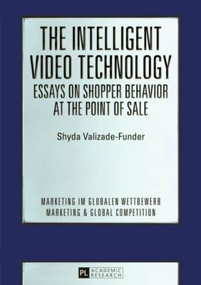 The Intelligent Video Technology – Essays on Shopper Behavior at the Point of Sale: Essays on Shopper Behavior at the Point of Sale