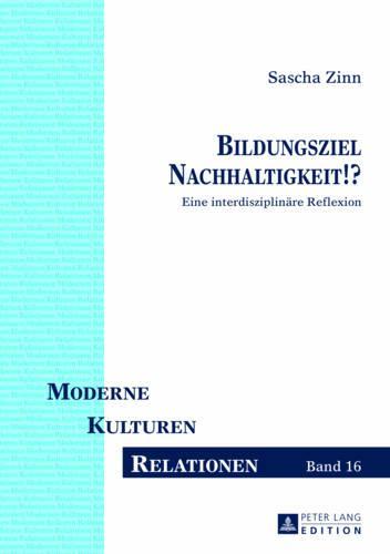 Bildungsziel Nachhaltigkeit!?: Eine interdisziplinaere Reflexion