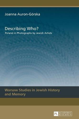 Describing Who?: Poland in Photographs by Jewish Artists