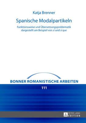 Spanische Modalpartikeln: Funktionsweise und Uebersetzungsproblematik dargestellt am Beispiel von ""sí"" und ""sí que""