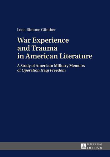 War Experience and Trauma in American Literature: A Study of American Military Memoirs of «Operation Iraqi Freedom»