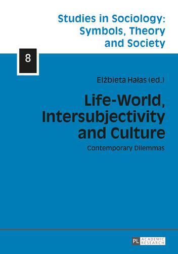 Life-World, Intersubjectivity and Culture: Contemporary Dilemmas
