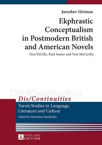 Ekphrastic Conceptualism in Postmodern British and American Novels: Don DeLillo, Paul Auster and Tom McCarthy