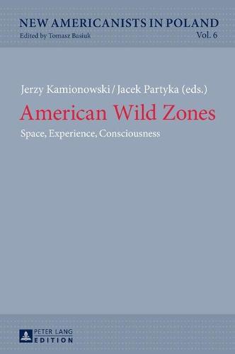 American Wild Zones: Space, Experience, Consciousness