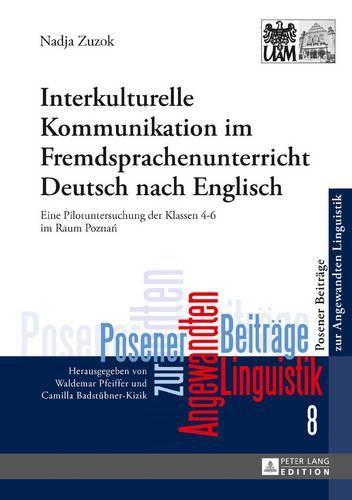 Interkulturelle Kommunikation im Fremdsprachenunterricht Deutsch nach Englisch: Eine Pilotuntersuchung der Klassen 4-6 im Raum Poznań