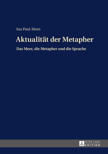 Aktualitaet der Metapher: Das Meer, die Metapher und die Sprache