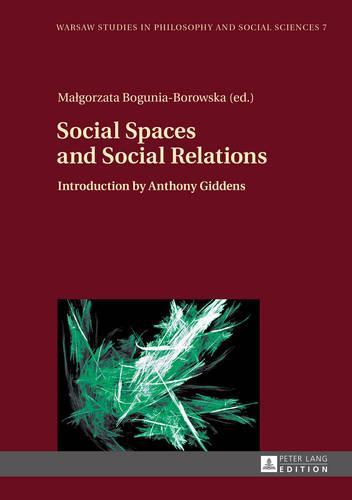 Social Spaces and Social Relations: Introduction by Anthony Giddens