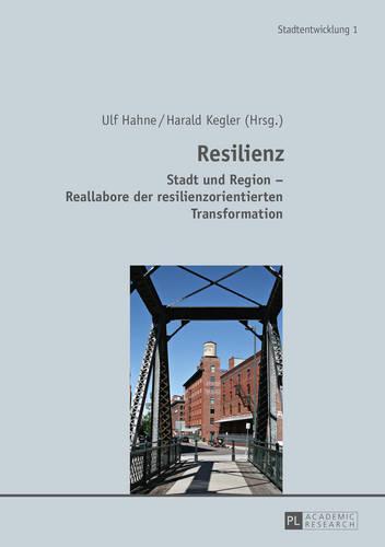 Resilienz: Stadt und Region - Reallabore der resilienzorientierten Transformation
