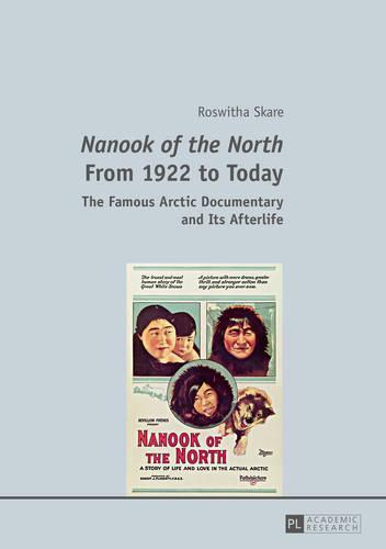 «Nanook of the North» From 1922 to Today: The Famous Arctic Documentary and Its Afterlife