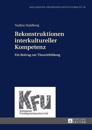 Rekonstruktionen interkultureller Kompetenz: Ein Beitrag zur Theoriebildung