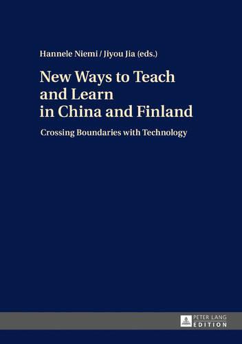 New Ways to Teach and Learn in China and Finland: Crossing Boundaries with Technology