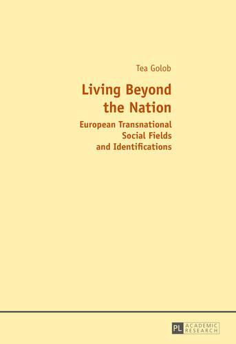 Living Beyond the Nation: European Transnational Social Fields and Identifications