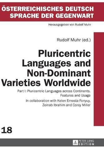 Pluricentric Languages and Non-Dominant Varieties Worldwide: Part I: Pluricentric Languages across Continents. Features and Usage
