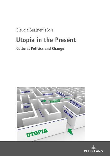 Utopia in the Present: Cultural Politics and Change