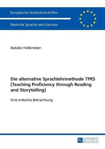 Die alternative Sprachlehrmethode TPRS (Teaching Proficiency through Reading and Storytelling): Eine kritische Betrachtung