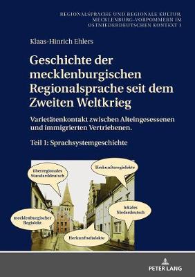 Geschichte Der Mecklenburgischen Regionalsprache Seit Dem Zweiten Weltkrieg: Varietaetenkontakt Zwischen Alteingesessenen Und Immigrierten Vertriebenen. Teil 1: Sprachsystemgeschichte
