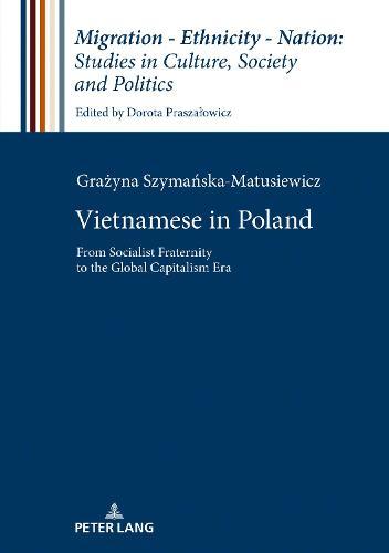 Vietnamese in Poland: From Socialist Fraternity to the Global Capitalism Era