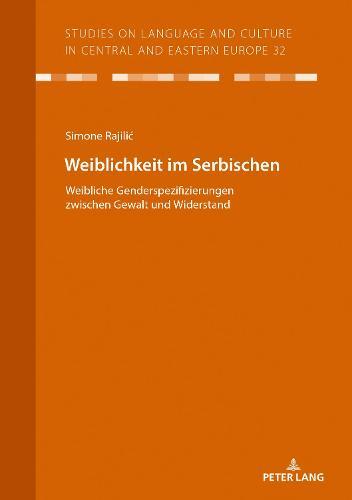 Weiblichkeit im Serbischen: Weibliche Genderspezifizierungen zwischen Gewalt und Widerstand