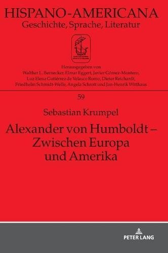 Alexander von Humboldt - Zwischen Europa und Amerika: Eine inhaltliche Untersuchung des Essai politique sur le royaume de la Nouvelle-Espagne unter Beruecksichtigung seiner intertextuellen Bezuege