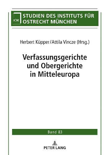 Verfassungsgerichte Und Obergerichte in Mitteleuropa