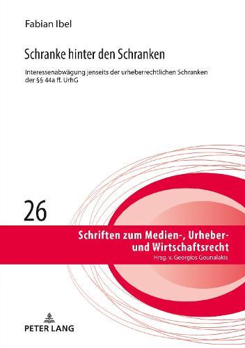 Schranke hinter den Schranken: Interessenabwaegung jenseits der urheberrechtlichen Schranken der §§ 44a ff. UrhG