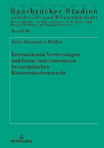 Internationale Verweisungen und forum (non) conveniens im europaeischen Konzerninsolvenzrecht