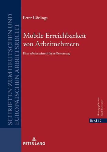 Mobile Erreichbarkeit von Arbeitnehmern: Eine arbeitszeitrechtliche Bewertung