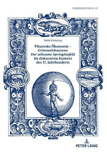 Pikareske Oekonomie - Grimmelshausens Der seltzame Springinsfeld im diskursiven Kontext des 17. Jahrhunderts