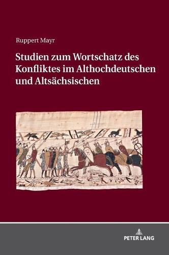 Studien Zum Wortschatz Des Konfliktes Im Althochdeutschen Und Altsaechsischen