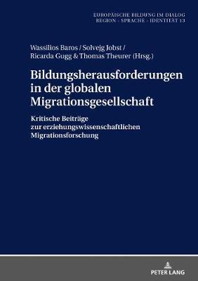 Bildungsherausforderungen in Der Globalen Migrationsgesellschaft: Kritische Beitraege Zur Erziehungswissenschaftlichen Migrationsforschung