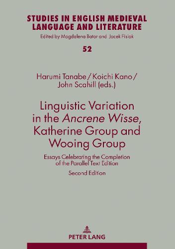Linguistic Variation in the Ancrene Wisse, Katherine Group and Wooing Group: Essays Celebrating the Completion of the Parallel Text Edition