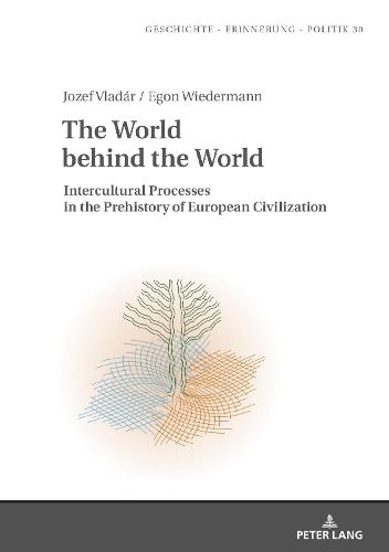 The World behind the World: Intercultural Processes in the Prehistory of European Civilization
