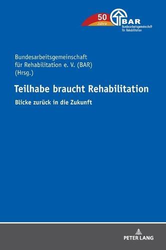 Teilhabe braucht Rehabilitation: Blicke zurueck in die Zukunft