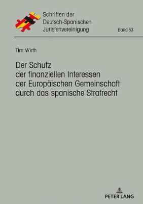 Der Schutz Der Finanziellen Interessen Der Europaeischen Gemeinschaft Durch Das Spanische Strafrecht